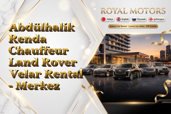 Abdülhalik Renda Chauffeur Land Rover Velar Rental - Merkez