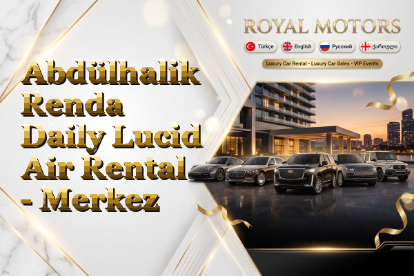 Abdülhalik Renda Daily Lucid Air Rental - Merkez