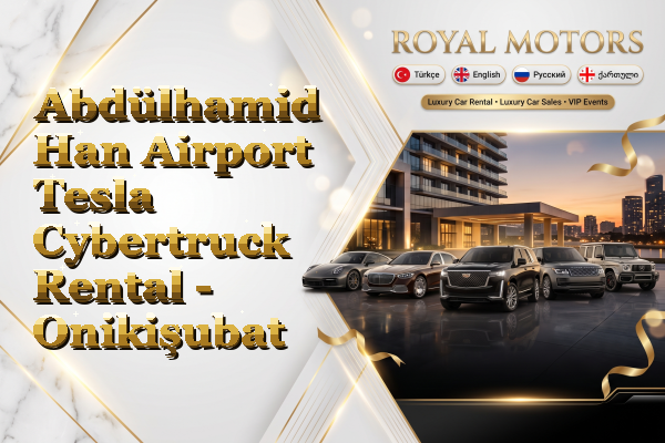 Abdülhamid Han Airport Tesla Cybertruck Rental - Onikişubat