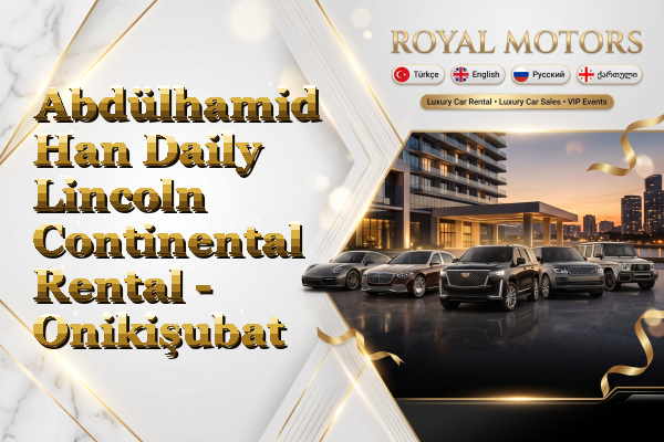 Abdülhamid Han Daily Lincoln Continental Rental - Onikişubat