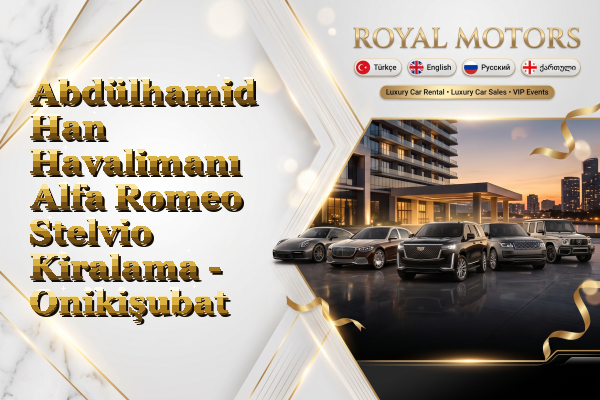 Abdülhamid Han Havalimanı Alfa Romeo Stelvio Kiralama - Onikişubat