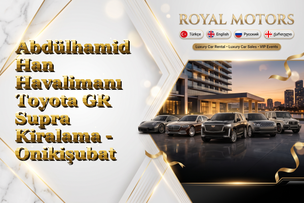 Abdülhamid Han Havalimanı Toyota GR Supra Kiralama - Onikişubat