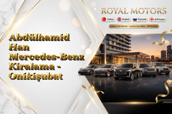 Abdülhamid Han Mercedes-Benz Kiralama - Onikişubat