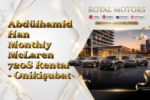 Abdülhamid Han Monthly McLaren 720S Rental - Onikişubat