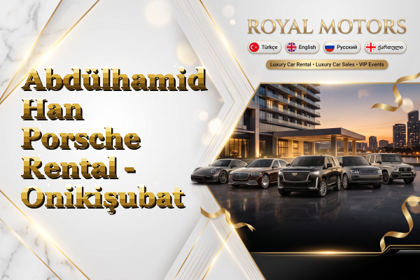 Abdülhamid Han Porsche Rental - Onikişubat