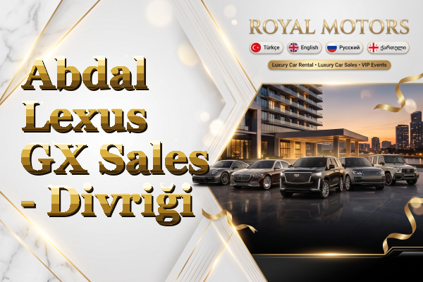 Abdal Lexus GX Sales - Divriği