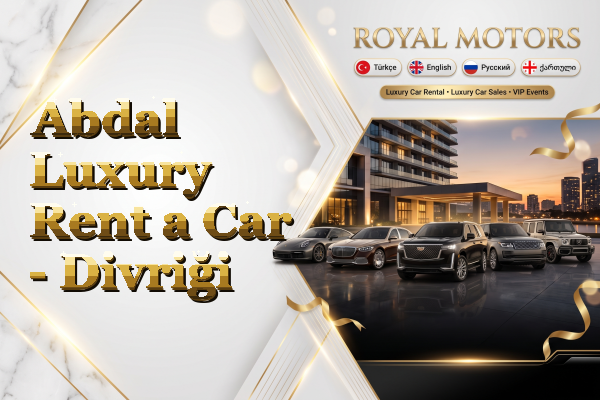 Abdal Luxury Rent a Car - Divriği