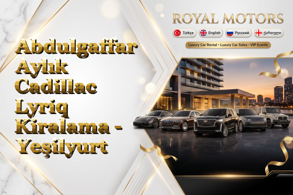 Abdulgaffar Aylık Cadillac Lyriq Kiralama - Yeşilyurt