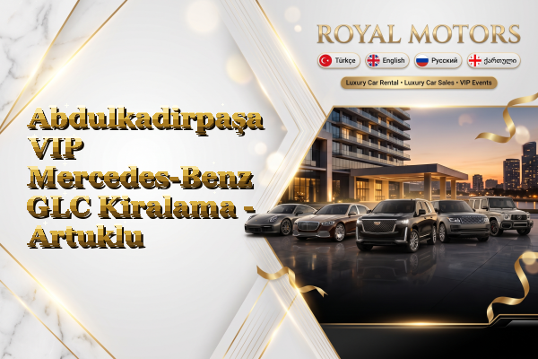 Abdulkadirpaşa VIP Mercedes-Benz GLC Kiralama - Artuklu