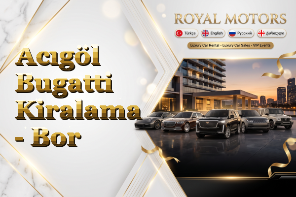 Acıgöl Bugatti Kiralama - Bor
