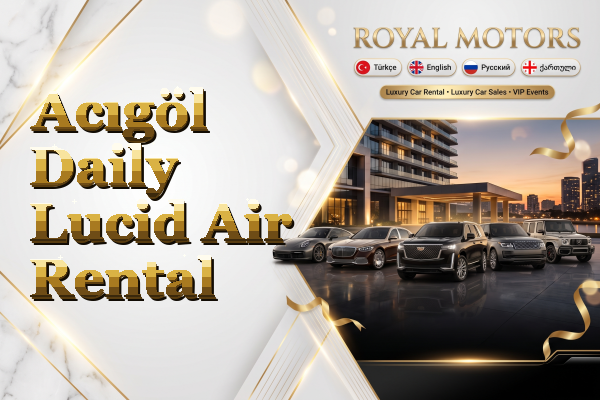 Acıgöl Daily Lucid Air Rental
