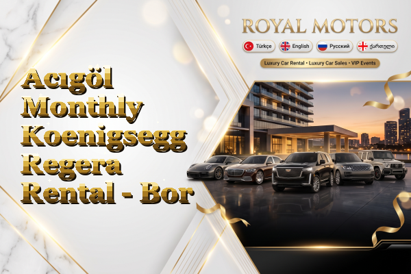 Acıgöl Monthly Koenigsegg Regera Rental - Bor