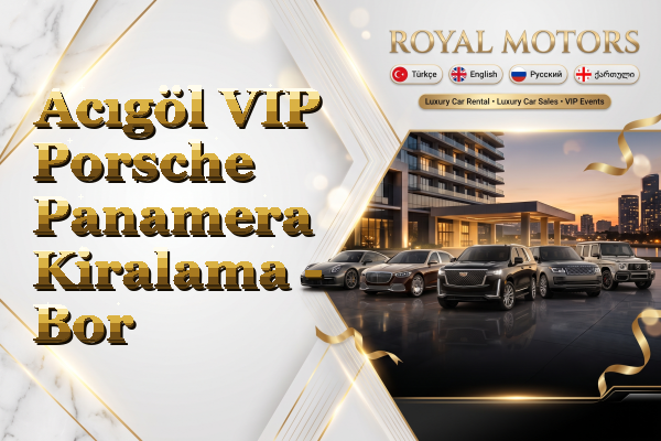 Acıgöl VIP Porsche Panamera Kiralama - Bor