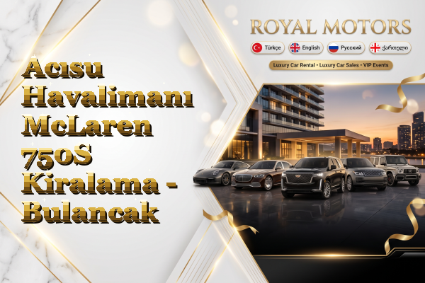 Acısu Havalimanı McLaren 750S Kiralama - Bulancak
