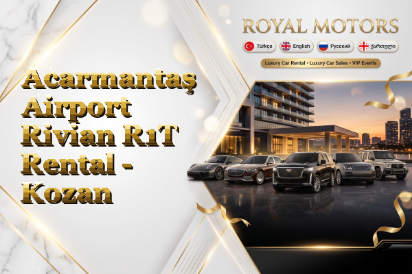 Acarmantaş Airport Rivian R1T Rental - Kozan