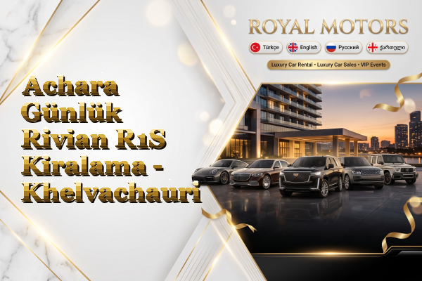 Achara Günlük Rivian R1S Kiralama - Khelvachauri