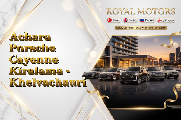 Achara Porsche Cayenne Kiralama - Khelvachauri