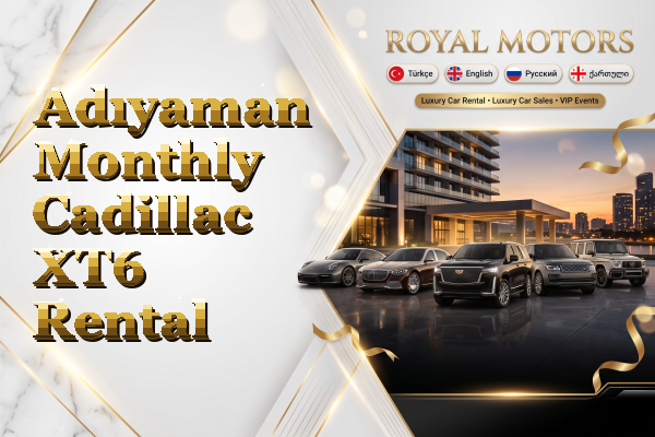 Adıyaman Monthly Cadillac XT6 Rental