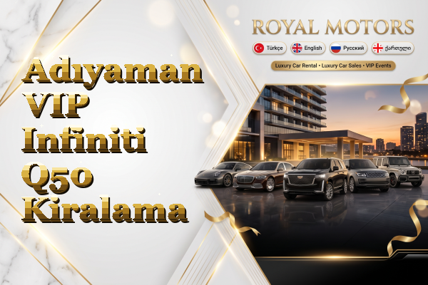 Adıyaman VIP Infiniti Q50 Kiralama