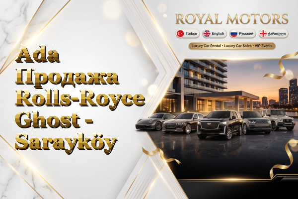 Ada Продажа Rolls-Royce Ghost - Sarayköy