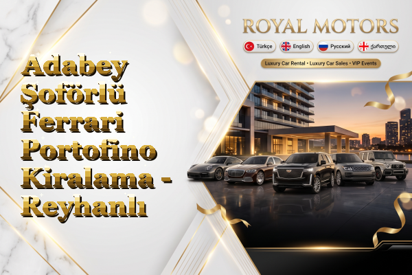 Adabey Şoförlü Ferrari Portofino Kiralama - Reyhanlı