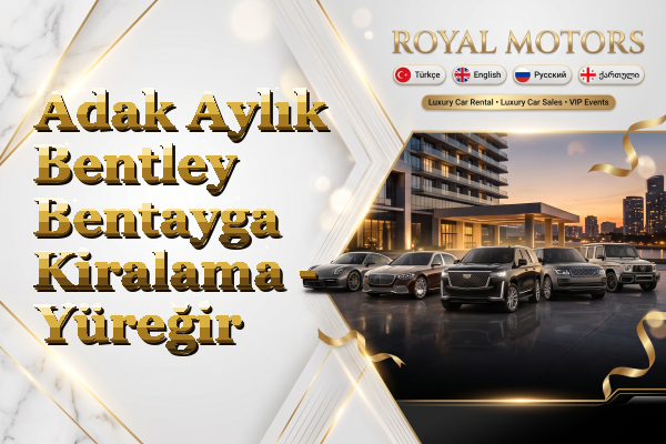 Adak Aylık Bentley Bentayga Kiralama - Yüreğir