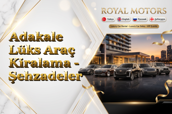 Adakale Lüks Araç Kiralama - Şehzadeler