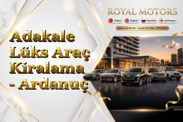 Adakale Lüks Araç Kiralama - Ardanuç
