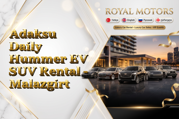 Adaksu Daily Hummer EV SUV Rental - Malazgirt