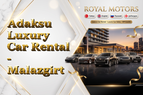 Adaksu Luxury Car Rental - Malazgirt