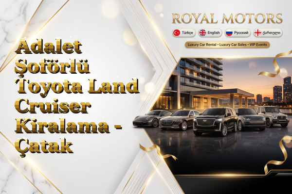 Adalet Şoförlü Toyota Land Cruiser Kiralama - Çatak