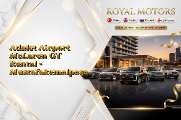 Adalet Airport McLaren GT Rental - Mustafakemalpaşa