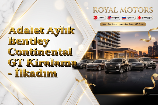 Adalet Aylık Bentley Continental GT Kiralama - İlkadım