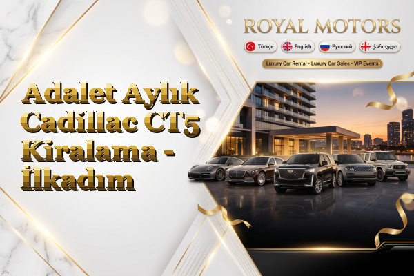 Adalet Aylık Cadillac CT5 Kiralama - İlkadım