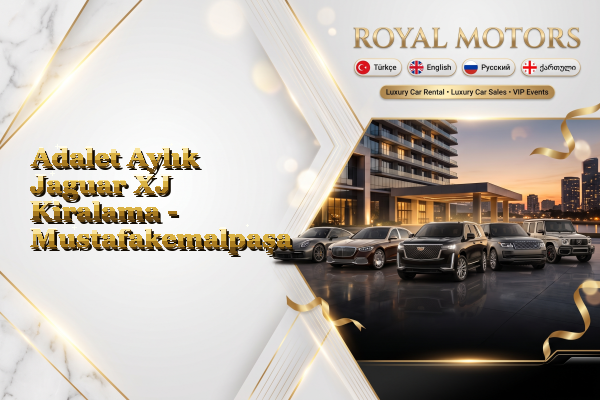 Adalet Aylık Jaguar XJ Kiralama - Mustafakemalpaşa