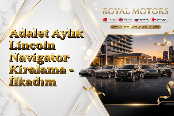 Adalet Aylık Lincoln Navigator Kiralama - İlkadım