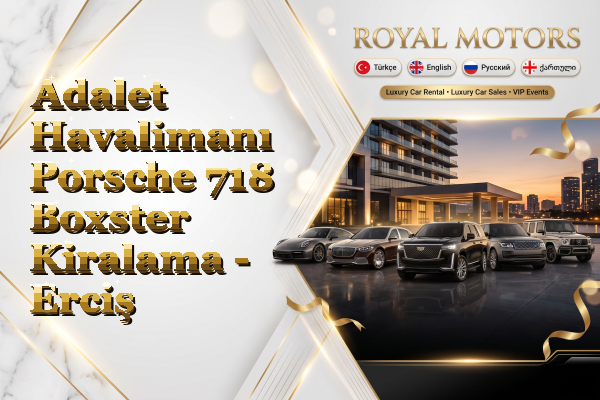 Adalet Havalimanı Porsche 718 Boxster Kiralama - Erciş
