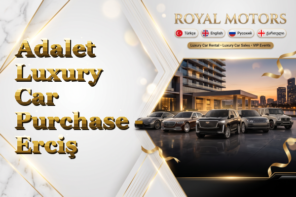 Adalet Luxury Car Purchase - Erciş
