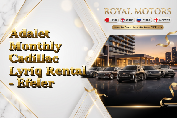 Adalet Monthly Cadillac Lyriq Rental - Efeler
