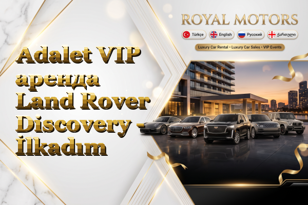 Adalet VIP аренда Land Rover Discovery - İlkadım