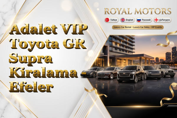 Adalet VIP Toyota GR Supra Kiralama - Efeler