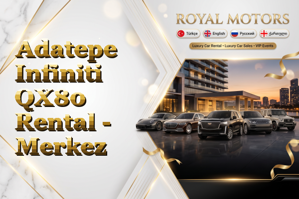 Adatepe Infiniti QX80 Rental - Merkez