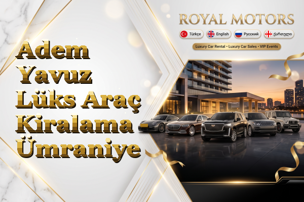 Adem Yavuz Lüks Araç Kiralama - Ümraniye