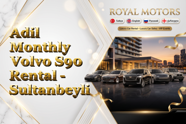 Adil Monthly Volvo S90 Rental - Sultanbeyli