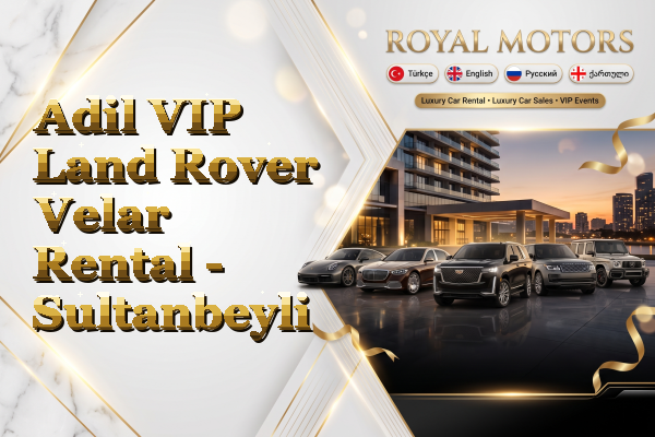 Adil VIP Land Rover Velar Rental - Sultanbeyli