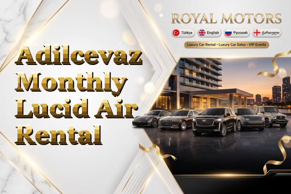 Adilcevaz Monthly Lucid Air Rental