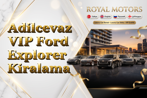 Adilcevaz VIP Ford Explorer Kiralama