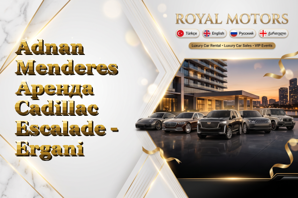 Adnan Menderes Аренда Cadillac Escalade - Ergani