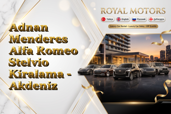 Adnan Menderes Alfa Romeo Stelvio Kiralama - Akdeniz