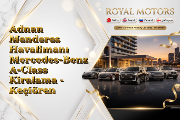 Adnan Menderes Havalimanı Mercedes-Benz A-Class Kiralama - Keçiören